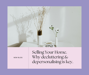 Depersonalising & Decluttering are Key