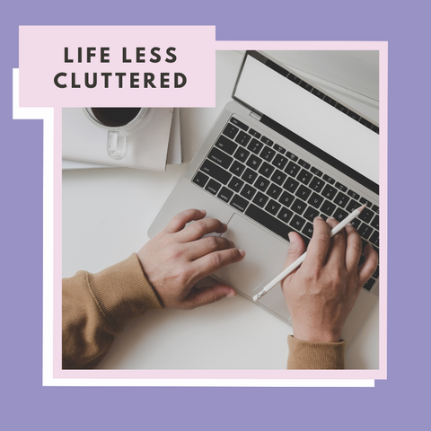 Life Less Cluttered; 7 week Online Workshop